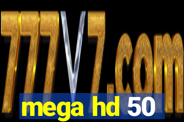 mega hd 50